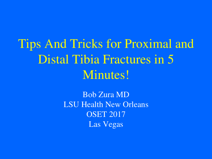 tips and tricks for proximal and distal tibia fractures