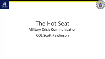 The Hot Seat  Military Crisis Communication  COL Scott Rawlinson  Responsibility to Communicate
