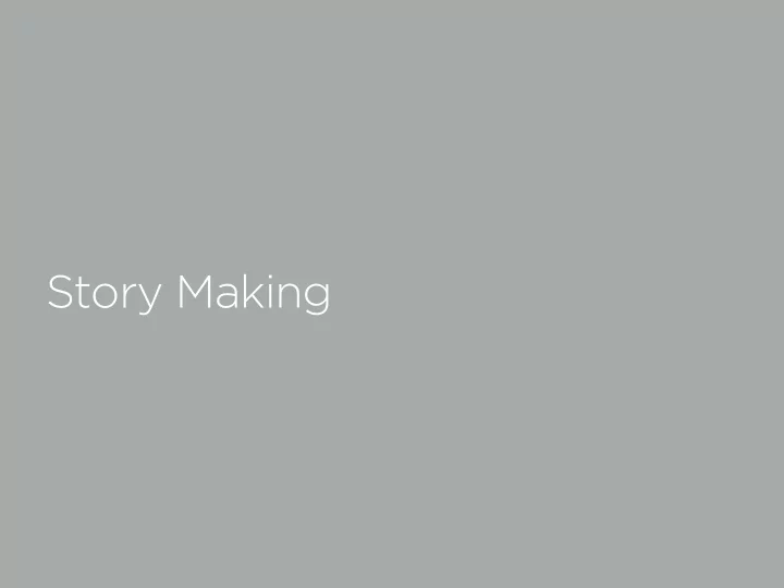 story making what we re talking about today