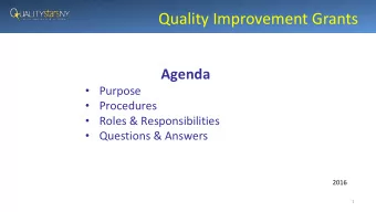 Quality Improvement Grants  Agenda  Purpose  Procedures  Roles &amp; Responsibilities