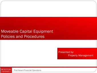 Moveable Capital Equipment  Policies and Procedures  Presented by:  Property Management  Post Award