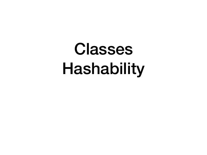 classes hashability making user classes behave like