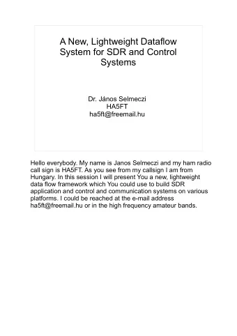 A New, Lightweight Dataflow  System for SDR and Control  Systems  Dr. Jnos Selmeczi  HA5FT