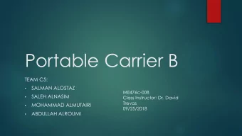 Portable Carrier B  TEAM C5:  SALMAN ALOSTAZ    ME476c-008  SALEH ALNASIM    Class