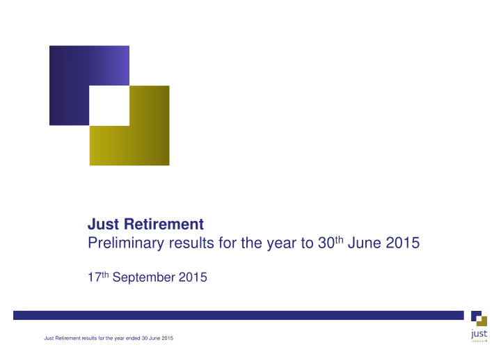 just retirement preliminary results for the year to 30 th