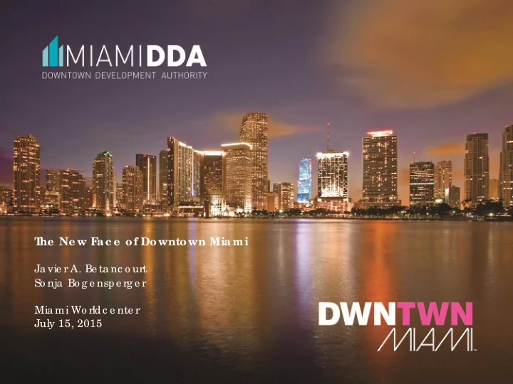 t he ne w f ac e of downtown miami