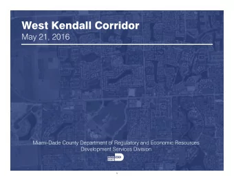 West Kendall Corridor  May 21, 2016  Miami-Dade County Department of Regulatory and Economic