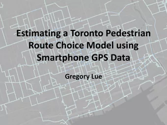 Route Choice Model using  Smartphone GPS Data  Gregory Lue  Presentation Outline  Introduction