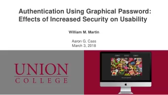 Authentication Using Graphical Password:  Effects of Increased Security on Usability  William M.
