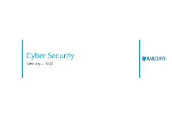 Cyber Security  February -  2016  Agenda  Overview of Cyber Crime    The top cyber threats to UK