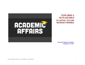TOWARDS A  SUSTAINABLE A CADEMIC A FFAIRS BUDGET MODEL  University Budget Committee  September 16,