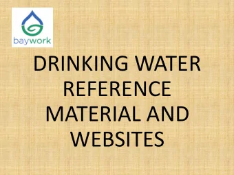 DRINKING WATER  REFERENCE  MATERIAL AND  WEBSITES  Web Resources    Here are a few sites around