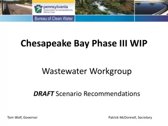 Chesapeake Bay Phase III WIP  Wastewater Workgroup DRAFT Scenario Recommendations  Tom Wolf,