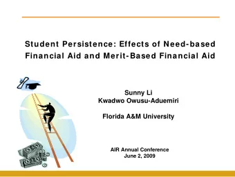 Student Persistence: Effects of Need-based  Financial Aid and Merit-Based Financial Aid  Sunny Li
