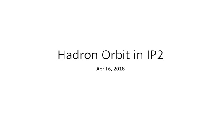 hadron orbit in ip2