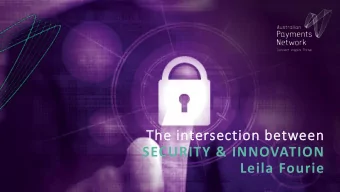 The intersection between  SECURITY &amp; INNOVATION  Leila Fourie  BALANCING RISK  AND REWARD