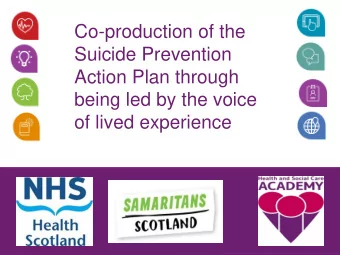 Suicide Prevention  Action Plan through  being led by the voice  of lived experience  Co-production