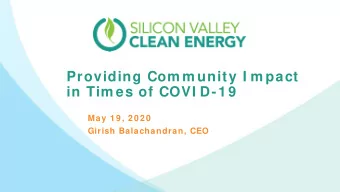 Providing Com m unity I m pact  in Tim es of COVI D-1 9  May 1 9 , 2 0 2 0  Girish Balachandran,