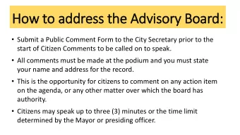 How to address the Advisory  ry Board:  Submit a Public Comment Form to the City Secretary prior
