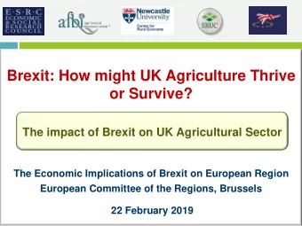 Brexit: How might UK Agriculture Thrive  or Survive?  The impact of Brexit on UK Agricultural