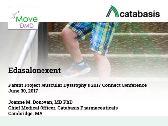 Edasalonexent  Parent Project Muscular Dystrophys 2017 Connect Conference  June 30, 2017  Joanne