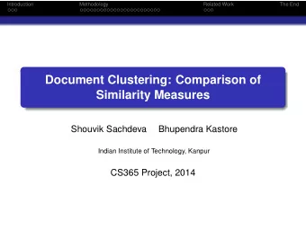 Document Clustering: Comparison of  Similarity Measures  Shouvik Sachdeva  Bhupendra Kastore