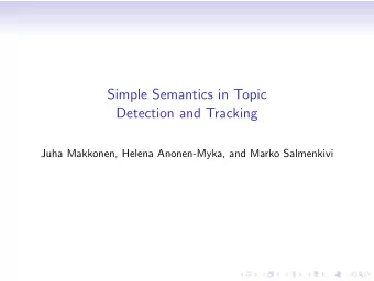 Simple Semantics in Topic  Detection and Tracking  Juha Makkonen, Helena Anonen-Myka, and Marko