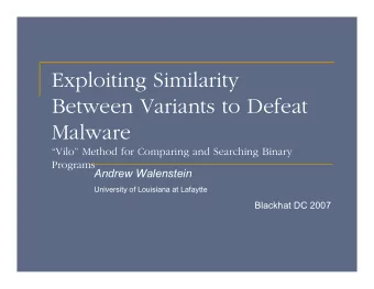 Exploiting Similarity  Between Variants to Defeat  Malware  Vilo Method for Comparing and