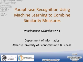 Paraphrase Recognition Using  Machine Learning to Combine  Similarity Measures  Prodromos