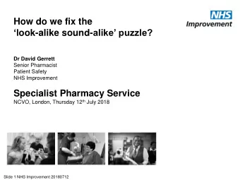 How do we fix the l ook-alike sound- alike puzzle?  Dr David Gerrett  Senior Pharmacist