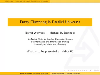 Fuzzy Clustering in Parallel Universes  Bernd Wiswedel  Michael R. Berthold  ALTANA Chair for