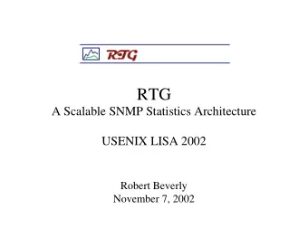 RTG  A Scalable SNMP Statistics Architecture  USENIX LISA 2002  Robert Beverly  November 7, 2002