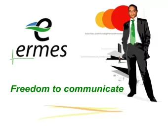 Freedom to communicate  ERMES story  1  ERMES started its activity in 1990 by developing and
