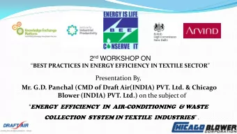 2 nd WORKSHOP ON  BEST PRACTICES IN ENERGY EFFICIENCY IN TEXTILE SECTOR   Presentation By,