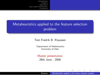 Metaheuristics applied to the feature selection  problem  Tom Fredrik B. Klaussen  Department of