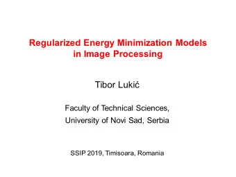 Regularized Energy Minimization Models in Image Processing Tibor Luki   Faculty of Technical
