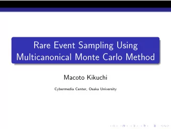 Rare Event Sampling Using  Multicanonical Monte Carlo Method  Macoto Kikuchi  Cybermedia Center,