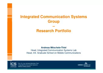 Integrated Communication Systems  Group    Research Portfolio  Andreas Mitschele-Thiel  Head,