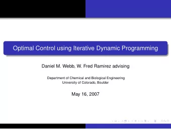 Optimal Control using Iterative Dynamic Programming  Daniel M. Webb, W. Fred Ramirez advising