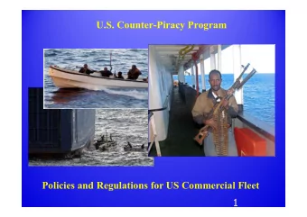U.S. Counter-Piracy Program  Policies and Regulations for US Commercial Fleet  1  US Government