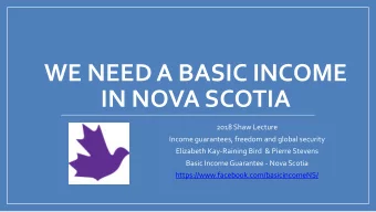 WE NEED A BASIC INCOME  IN NOVA SCOTIA  2018 Shaw Lecture  Income guarantees, freedom and global