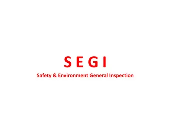 S E G I  Safety &amp; Environment General Inspection  WHO AM I ?  Experience :  - Since 2012 : HSSE