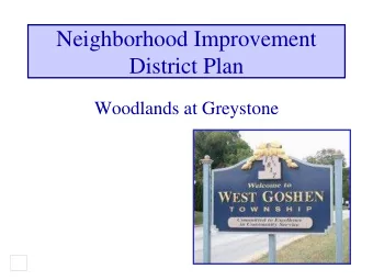 Neighborhood Improvement  District Plan  Woodlands at Greystone  1  Presentation Outline  I. Why