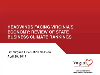 HEADWINDS FACING VIRGINIAS  ECONOMY: REVIEW OF STATE  BUSINESS CLIMATE RANKINGS  GO Virginia