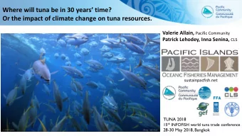 Where will tuna be in 30 years time? Or the impact of climate change on tuna resources. Valerie