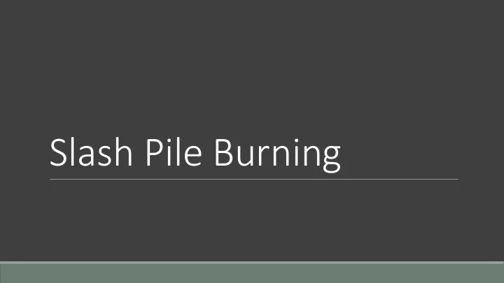 slash pile burning
