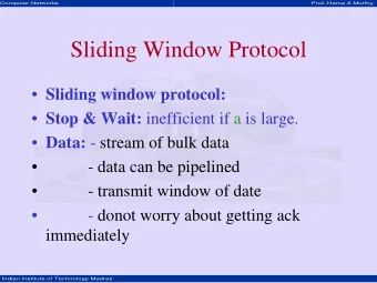 Sliding Window Protocol  Sliding window protocol:  Stop &amp; Wait: inefficient if a is