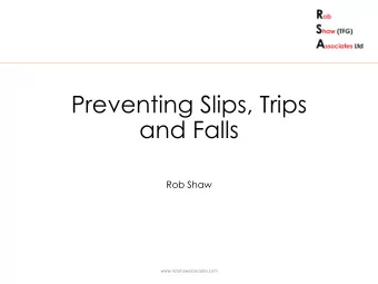 Preventing Slips, Trips  and Falls  Rob Shaw  www.robshawassociates.com  Who We Are  Rob:  Over