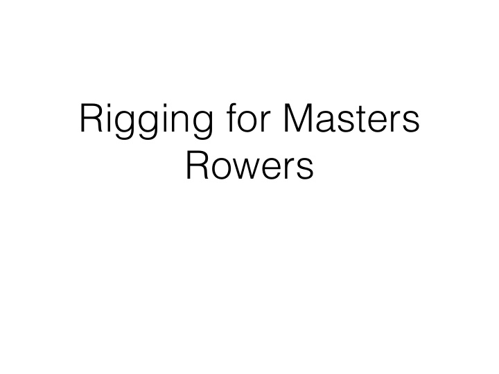 rigging for masters rowers what is rigging for