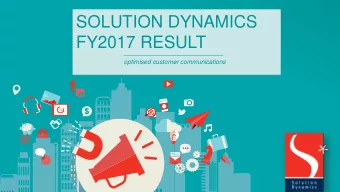SOLUTION DYNAMICS  FY2017 RESULT  optimised customer communications B USINESS O VERVIEW    print